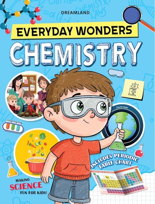 Everyday Wonders: Chemistry for Kids Age 6+ – Fun Facts and Easy Experiments to Explore the Science